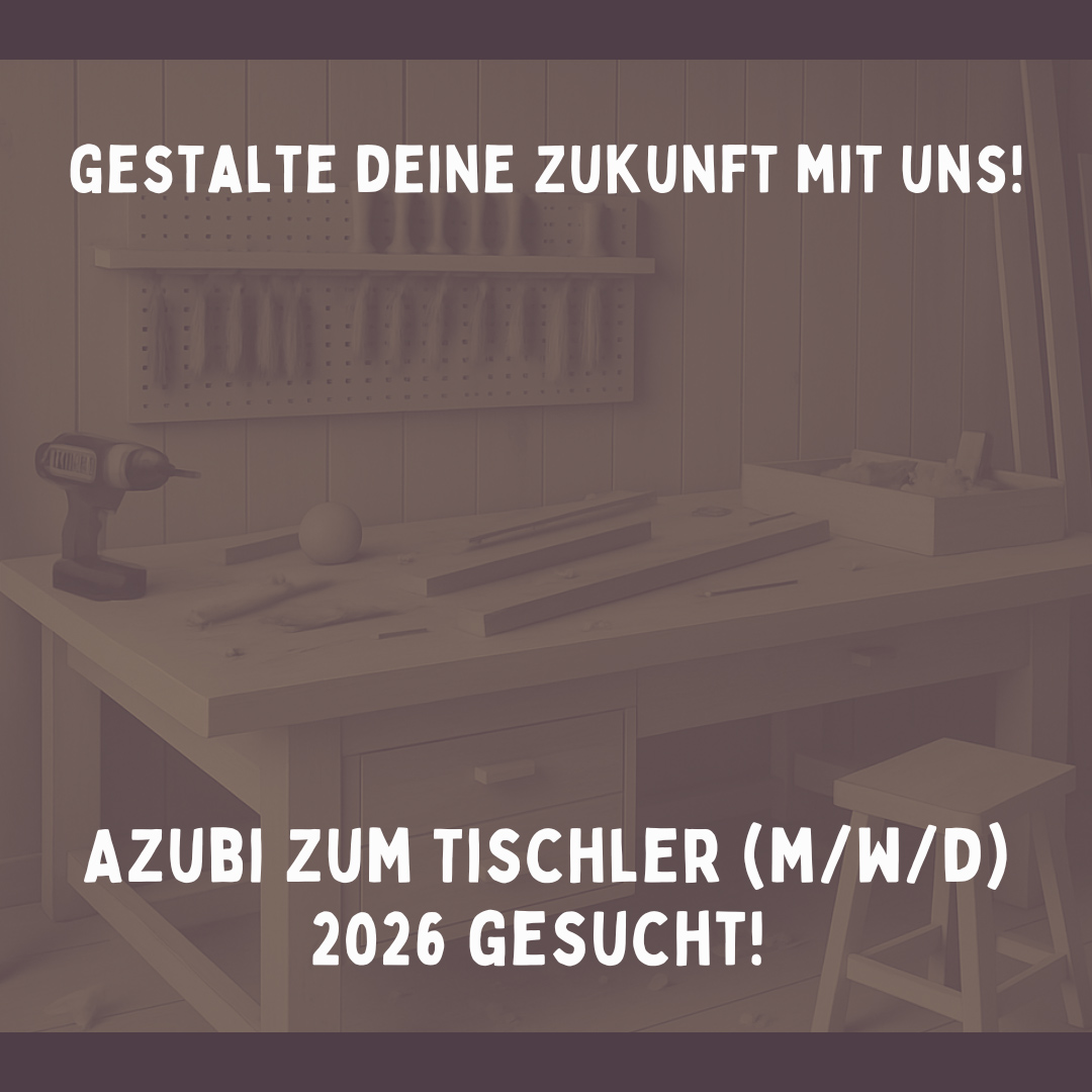 Ausbildung zum Tischler (m/w/d) 2026 (Ausbildungsdauer 3 Jahre)